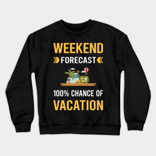 Weekend Forecast Vacation Holiday Crewneck Sweatshirt